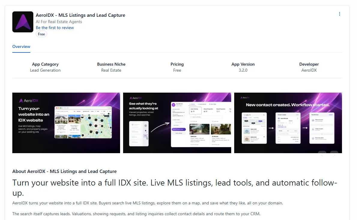 The AeroIDX listing in the GoHighLevel Marketplace. At the top left, a black tile holding the purple AeroIDX arrow mark sits beside the app name, AeroIDX - MLS Listings and Lead Capture, with the line AI For Real Estate Agents under it, a blue Be the first to review link, and a grey Free pill. An Overview tab is selected below. A row of five labelled facts follows: App Category, Lead Generation; Business Niche, Real Estate; Pricing, Free; App Version, 3.2.0; Developer, AeroIDX. Under it runs a carousel of three dark purple promotional cards. The first reads Turn your website into an IDX website, with the subline Live MLS listings, map search, and property pages on your existing site, beside a browser window showing a property search with listing photos and a map of pins. The second reads See what they're actually looking at, subtitled Viewed properties, saved listings, and searches, with an arrow running from a small collapsed panel to an expanded lead record for Sarah Mitchell showing her latest activity, 25 viewed properties, 13 listings and 3 saved properties, over two property cards priced at $865,000 and $1,199,000. The third reads New contact created. Workflow started, and shows three linked panels: a new lead in Austin, TX with two saved listings, a contact created entry with the lead's details, and a workflow panel listing a welcome email, an assign to agent step and price drop alerts. Below the carousel, a heading reads About AeroIDX - MLS Listings and Lead Capture, followed by the line Turn your website into a full IDX site. Live MLS listings, lead tools, and automatic follow-up, and two paragraphs of body copy